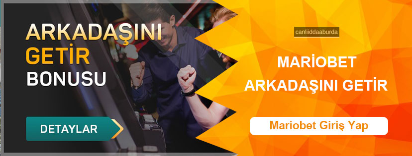 Mariobet Arkadaşını Getir Bonusu 