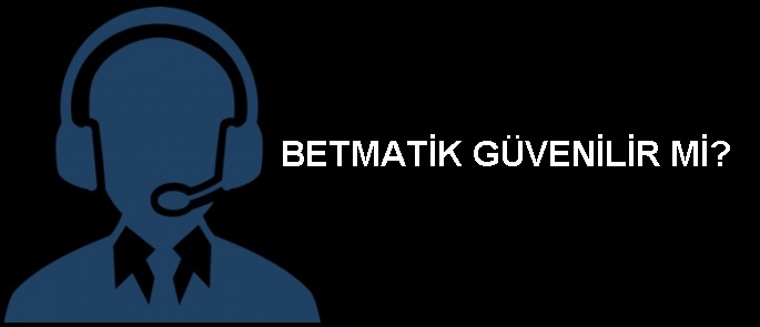 betmatik güvenilir mi