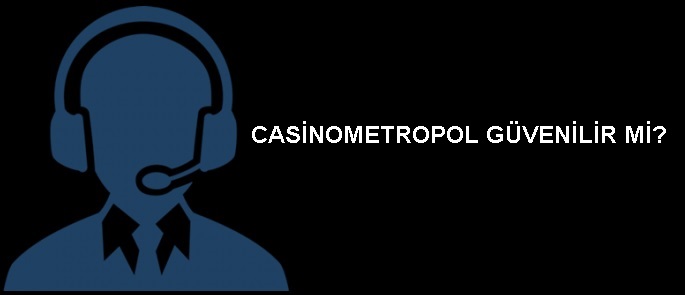 casinometropol güvenilir mi