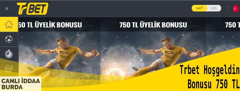 Trbet Hoşgeldin Bonusu 750 TL