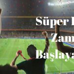 Süper Lig Başlangıç Tarihi