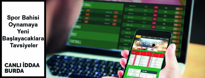Spor Bahisi Oynamaya Yeni Başlayacaklara Tavsiyeler