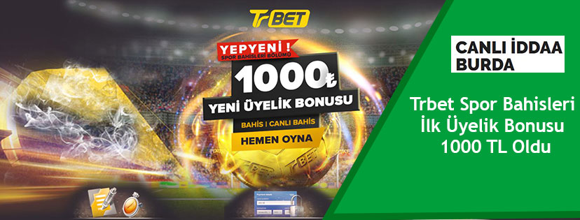 Trbet Spor Bahisleri İlk Üyelik Bonusu 1000 TL Oldu